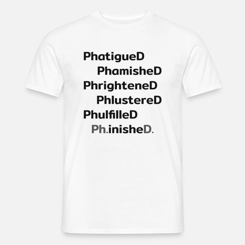 Ph.inishe.D. Promotion - Männer T-Shirt - Weiß