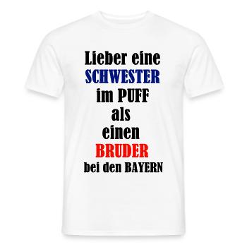 Lieber Schwester im Puff als Bruder bei Bayern! - Männer T-Shirt - Weiß - Vorne - AI Model Male 178 dark (178cm)