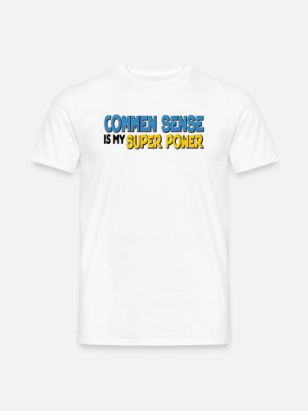 Commen sense is my Super power - Men's T-Shirt - white