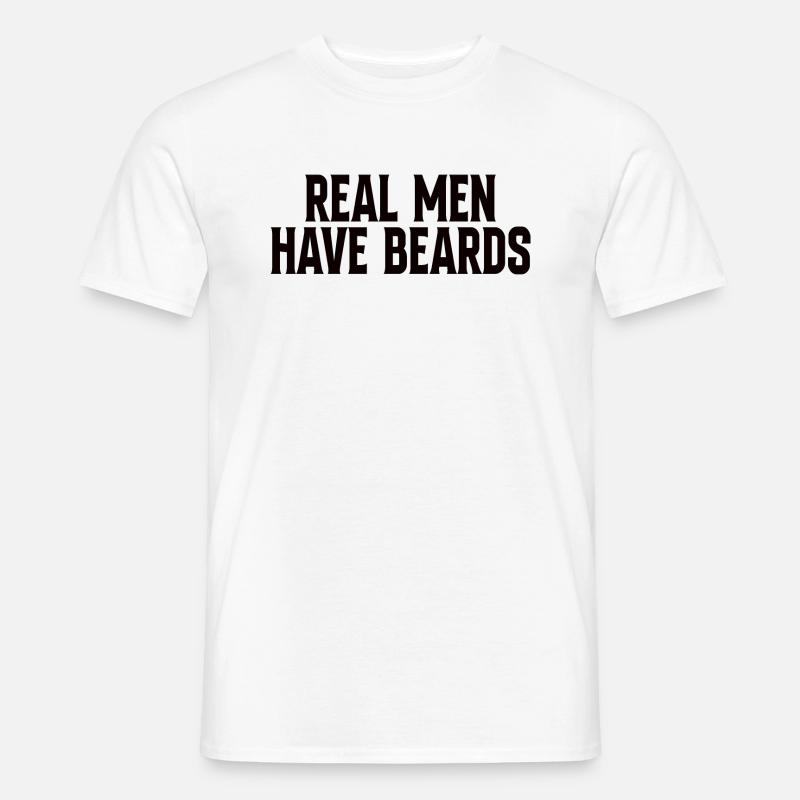 Real Men Have Beards - Männer T-Shirt - Weiß