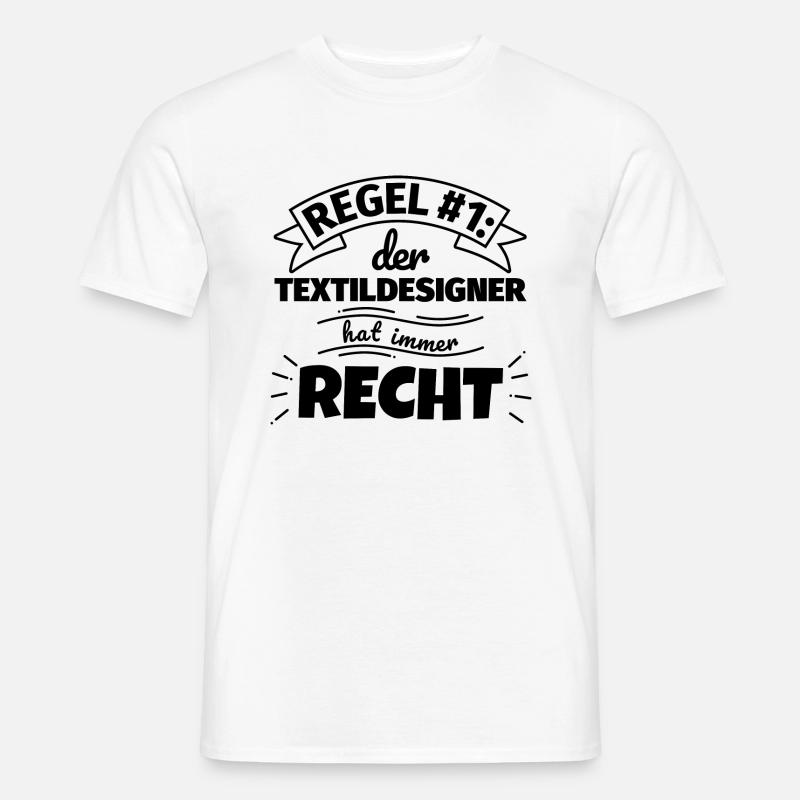 Textildesigner Geschenke – Hat immer Recht - Männer T-Shirt - Weiß