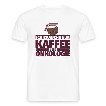 Ich brauche nur Kaffee und Onkologie - Männer T-Shirt - Weiß - Vorne - AI Model Male 178 dark (178cm)