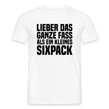 Lieber Das Ganze Fass Als Ein Kleines Sixpack - Männer T-Shirt - Weiß - Vorne - AI Model Male 178 dark (178cm)