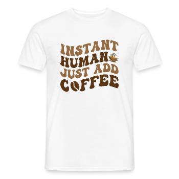 Instant Human Just Add Coffee - Café Dicton - T-shirt homme - blanc - Devant - AI Model Male 178 dark (178cm)