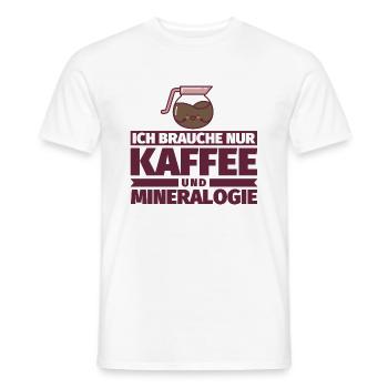 Ich brauche nur Kaffee und Mineralogie - Männer T-Shirt - Weiß - Vorne - AI Model Male 178 dark (178cm)