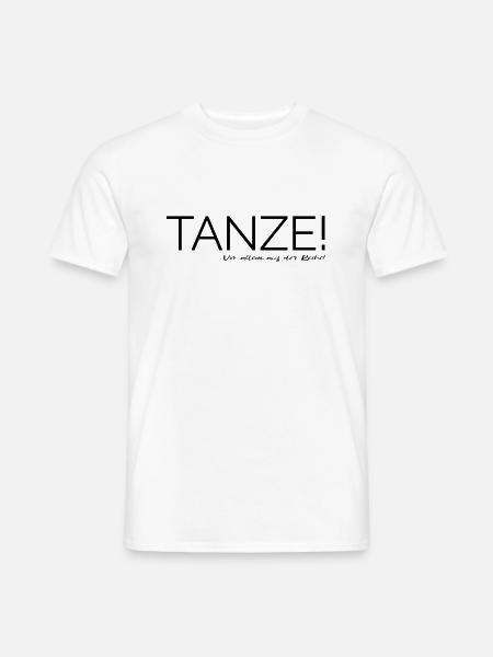Tanze! Vor allem aus der Reihe! - Männer T-Shirt - Weiß