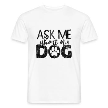 ask me about my dog - Hund Hunde Spruch - Men's T-Shirt - white - Front - AI Model Male 178 dark (178cm)
