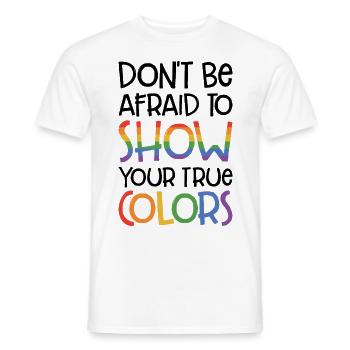 Dont Be Afraid To Show Your True Colors Bisexual T - Männer T-Shirt - Weiß - Vorne - AI Model Male 178 dark (178cm)