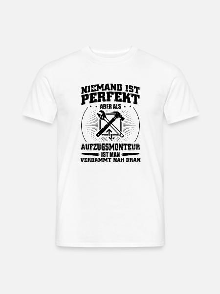 Aufzugsmonteur Ist Perfekt Aufzug Fahrstuhl Spruch - Männer T-Shirt - Weiß