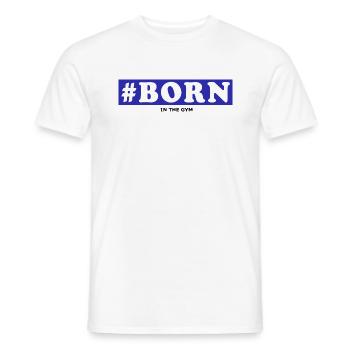 #Born In The Gym Fitness Sport Workout Gift - Men's T-Shirt - white - Front - AI Model Male 178 dark (178cm)