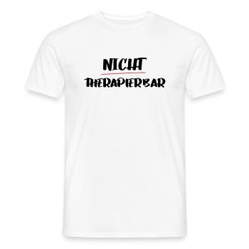 Lustiger Spruch für die Arbeit: Nicht therapierbar - Männer T-Shirt - Weiß - Vorne - AI Model Male 178 dark (178cm)