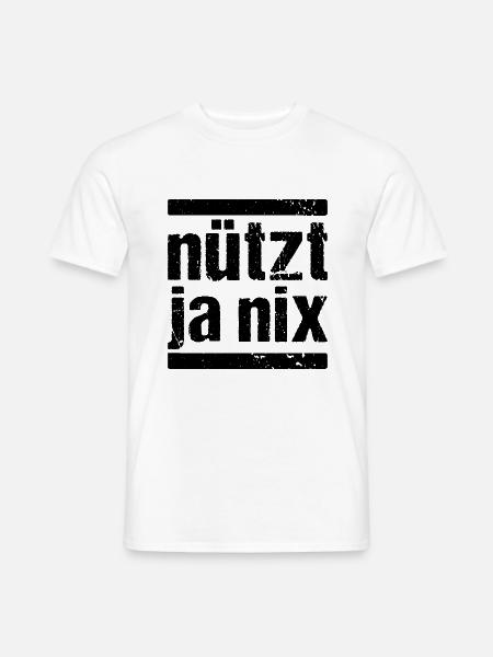 Nützt Ja Nix Nützt ja nichts - Männer T-Shirt - Weiß