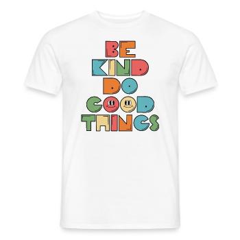Be Kind Do Good Things Inspiration Motivation - Men's T-Shirt - white - Front - AI Model Male 178 dark (178cm)