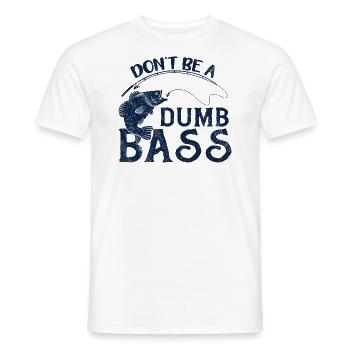 Angler Angeln Geschenkidee Don't Be A Dumb Bass - Männer T-Shirt - Weiß - Vorne - AI Model Male 178 dark (178cm)