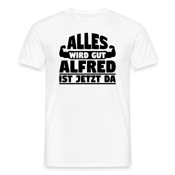 Alles wird gut Alfred ist jetzt da - Männer T-Shirt - Weiß - Vorne - AI Model Male 178 dark (178cm)