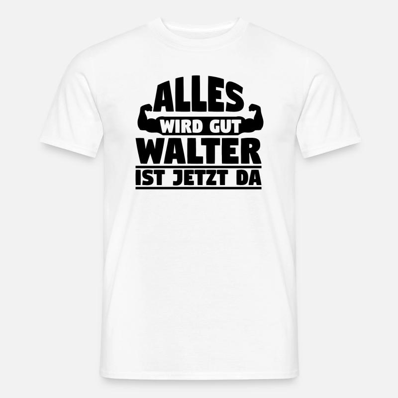Alles wird gut Walter ist jetzt da - Männer T-Shirt - Weiß