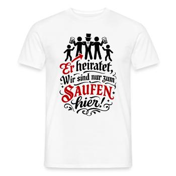 Er Heiratet Wir Saufen Jga Spruch - Männer T-Shirt - Weiß - Vorne - AI Model Male 178 dark (178cm)