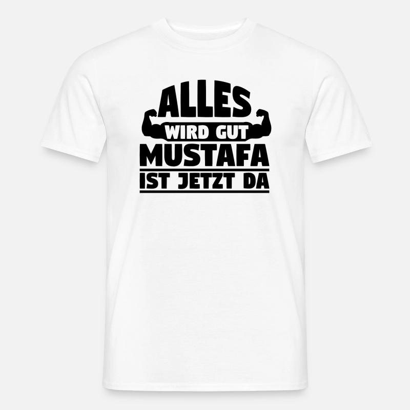 Alles wird gut Mustafa ist jetzt da - Männer T-Shirt - Weiß