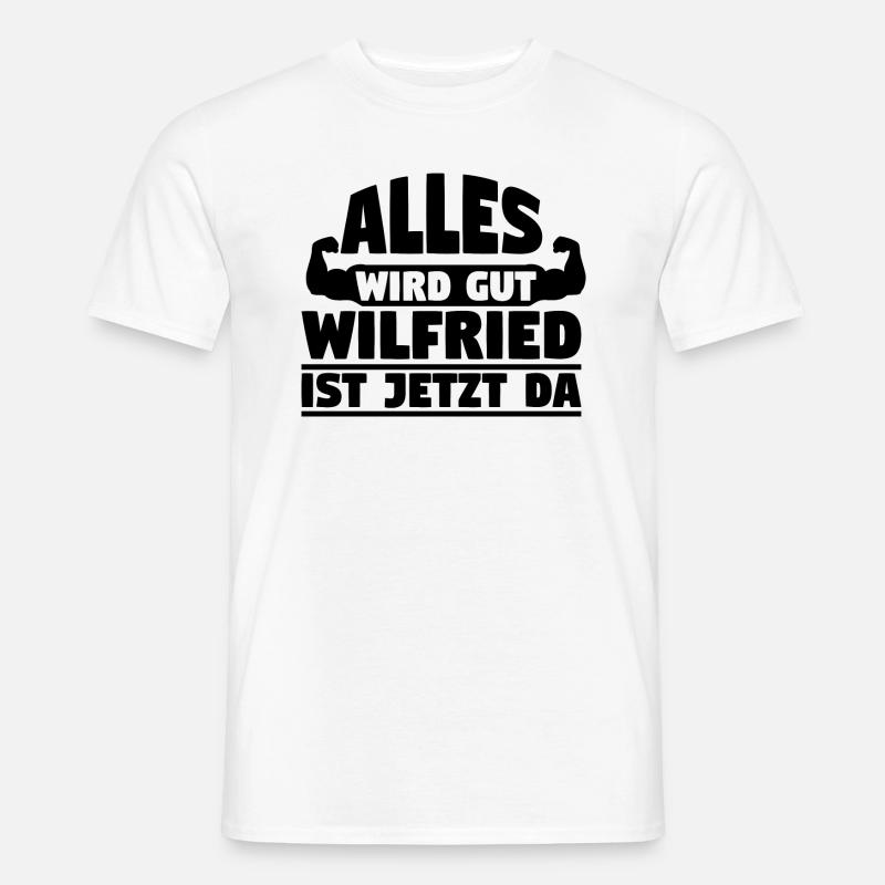 Alles wird gut Wilfried ist jetzt da - Männer T-Shirt - Weiß