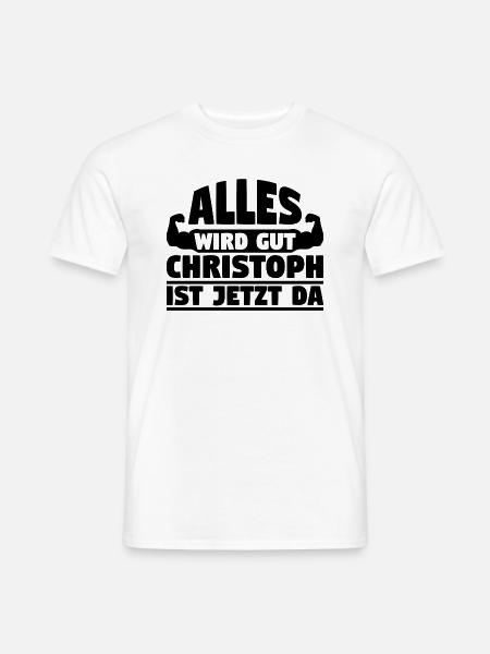 Alles wird gut Christoph ist jetzt da - Männer T-Shirt - Weiß