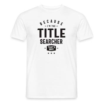 Title Searcher Job Occupation Birthday Worker - Men's T-Shirt - white - Front - AI Model Male 178 dark (178cm)