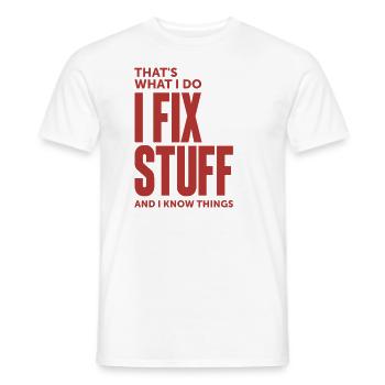 That's What I Do I Fix Stuff And I Know Things - Men's T-Shirt - white - Front - AI Model Male 178 dark (178cm)