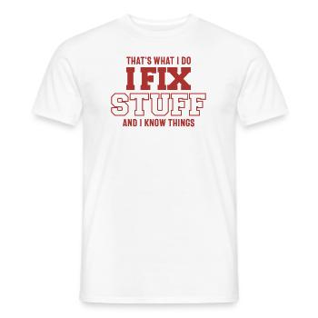That's What I Do I Fix Stuff And I Know Things - Men's T-Shirt - white - Front - AI Model Male 178 dark (178cm)
