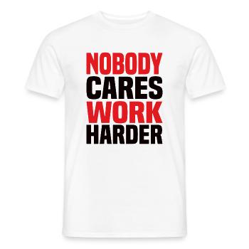Nobody Cares Work Harder - Men's T-Shirt - white - Front - AI Model Male 178 dark (178cm)
