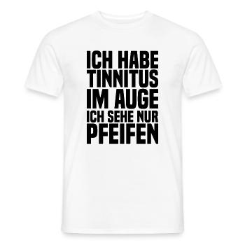 Ich Habe Tinnitus Im Auge Ich Sehe Nur Pfeifen - Männer T-Shirt - Weiß - Vorne - AI Model Male 178 dark (178cm)