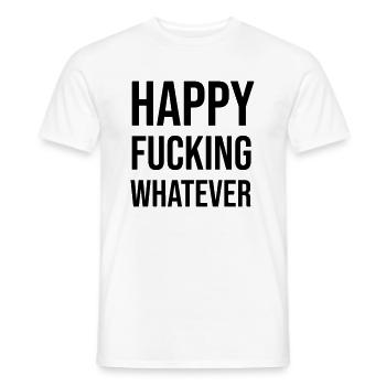 Happy Fucking Whatever - Männer T-Shirt - Weiß - Vorne - AI Model Male 178 dark (178cm)