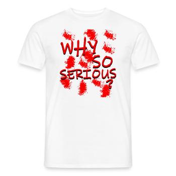 Why so Serious? - Männer T-Shirt - Weiß - Vorne - AI Model Male 178 dark (178cm)