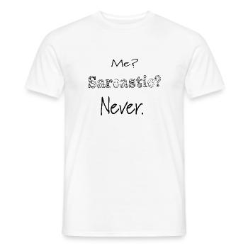 Me. Sarcastic. Never. - Männer T-Shirt - Weiß - Vorne - AI Model Male 178 dark (178cm)