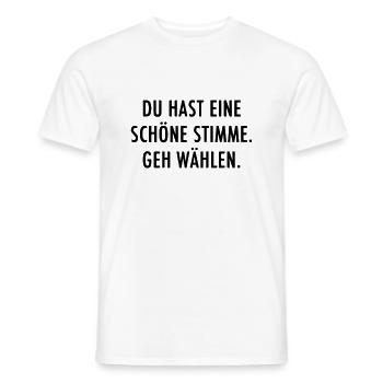 Du hast eine schöne Stimme Geh Wählen Politik Wahl - Männer T-Shirt - Weiß - Vorne - AI Model Male 178 dark (178cm)