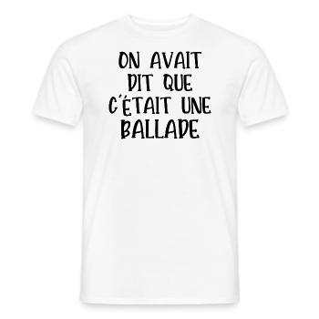 on avait dit que c'était une ballade - T-shirt homme - blanc - Devant - AI Model Male 178 dark (178cm)