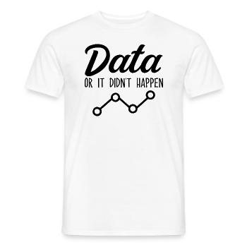 Daten oder es ist nicht passiert Data Analyst Data Tees - Männer T-Shirt - Weiß - Vorne - AI Model Male 178 dark (178cm)