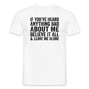 If You've Heard Anything Bad About Me Believe - T-shirt homme - blanc - Devant - AI Model Male 178 dark (178cm)