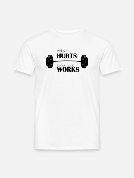 Today It Hurts Tomorro It Works - Männer T-Shirt - Weiß