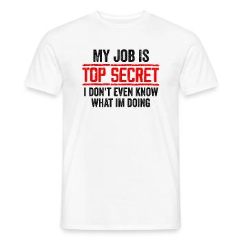 Mein Job ist streng geheim, auch wenn ich es nicht weiß, lustig - Männer T-Shirt - Weiß - Vorne - AI Model Male 178 dark (178cm)
