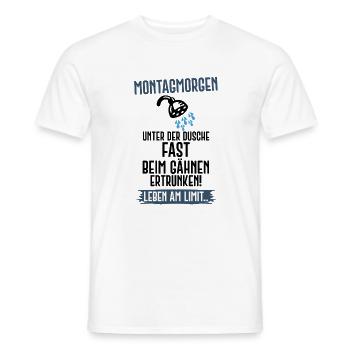 Montag Arbeit Schule Dusche Morgenmuffel Humor - Männer T-Shirt - Weiß - Vorne - AI Model Male 178 dark (178cm)