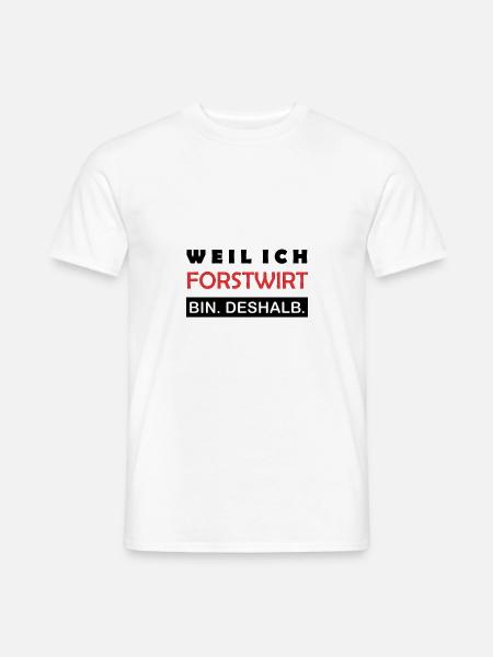 Weil ich Forstwirt bin Deshalb Waldbauer Stolz - Männer T-Shirt - Weiß