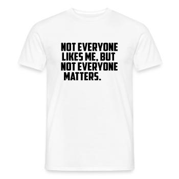 nicht jeder mag mich lustige Zitat - Männer T-Shirt - Weiß - Vorne - AI Model Male 178 dark (178cm)
