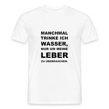 Leber mit Wasser überraschen - Lustiger Spruch - Männer T-Shirt - Weiß - Vorne - AI Model Male 178 dark (178cm)