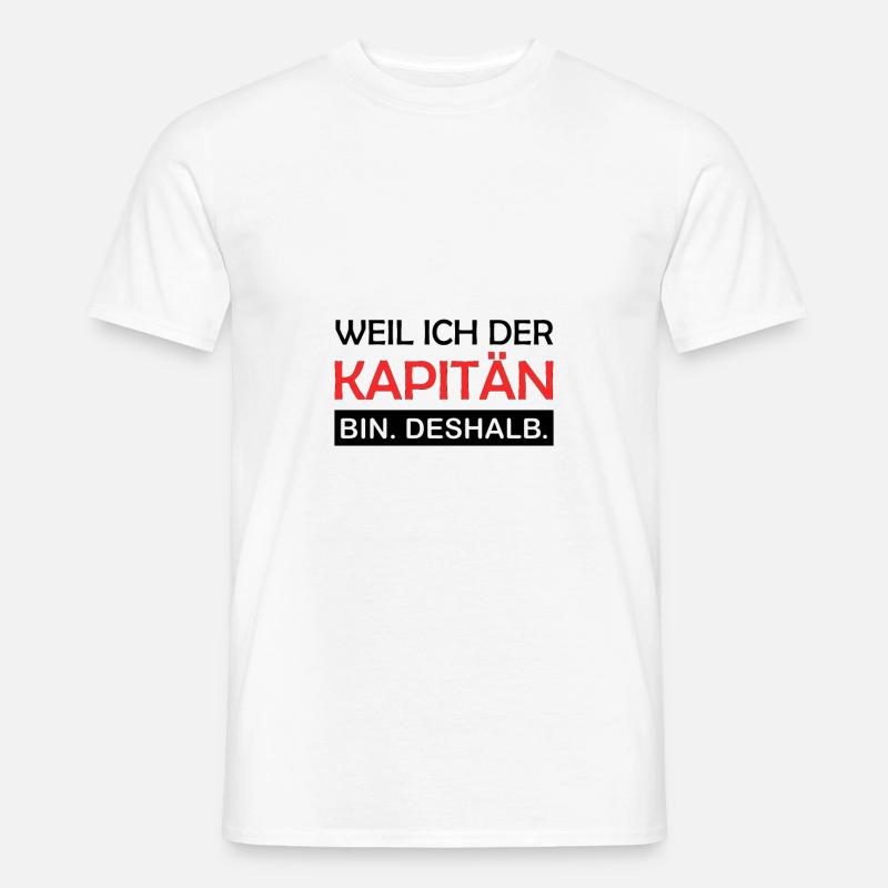 Weil ich der Kapitän bin Deshalb Chef Boss Matrose - Männer T-Shirt - Weiß