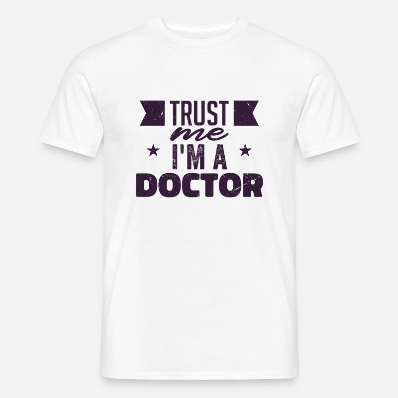 Vertrau mir, ich bin ein Arzt | Doktor Geschenk - Männer T-Shirt - Weiß