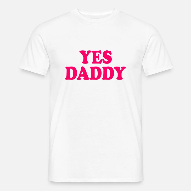 Yes daddy - Männer T-Shirt - Weiß