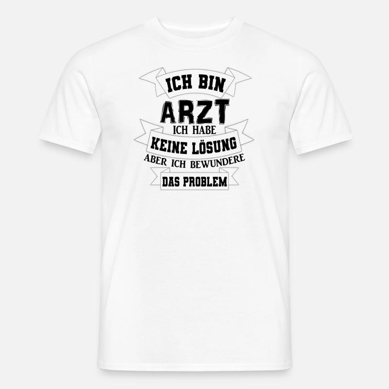 Arzt Doktor Spruch Geschenkidee - Männer T-Shirt - Weiß