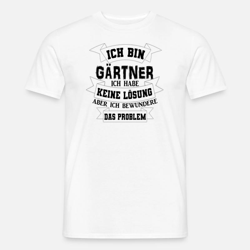 Gärtner Garten Spruch Geschenkidee - Männer T-Shirt - Weiß