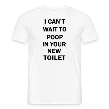 Ich kann es kaum erwarten, in deiner neuen Toilette zu - Männer T-Shirt - Weiß - Vorne - AI Model Male 178 dark (178cm)