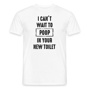 Ich kann es kaum erwarten, in deiner neuen Toilette zu - Männer T-Shirt - Weiß - Vorne - AI Model Male 178 dark (178cm)