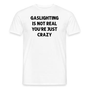 Le gaslighting n’est pas réel, vous êtes juste fou - T-shirt homme - blanc - Devant - AI Model Male 178 dark (178cm)